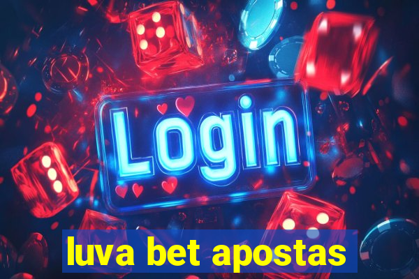 luva bet apostas